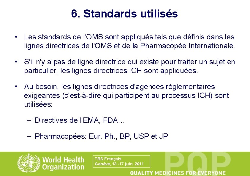 6. Standards utilisés • Les standards de l'OMS sont appliqués tels que définis dans