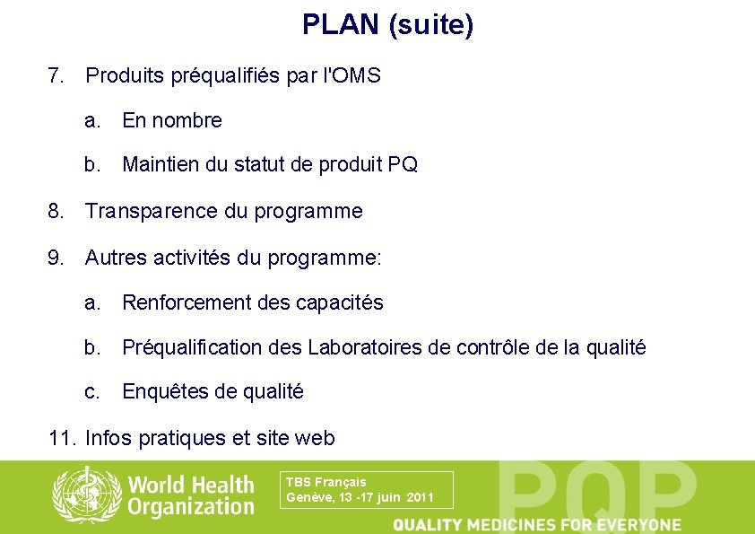 PLAN (suite) 7. Produits préqualifiés par l'OMS a. En nombre b. Maintien du statut