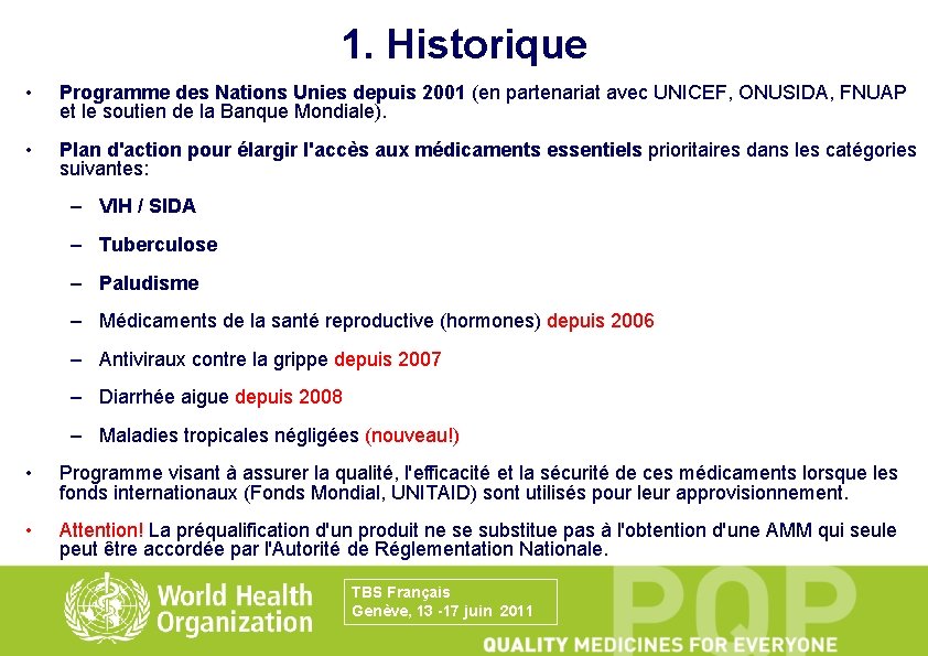 1. Historique • Programme des Nations Unies depuis 2001 (en partenariat avec UNICEF, ONUSIDA,