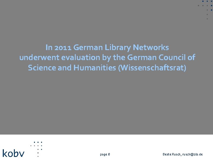 In 2011 German Library Networks underwent evaluation by the German Council of Science and
