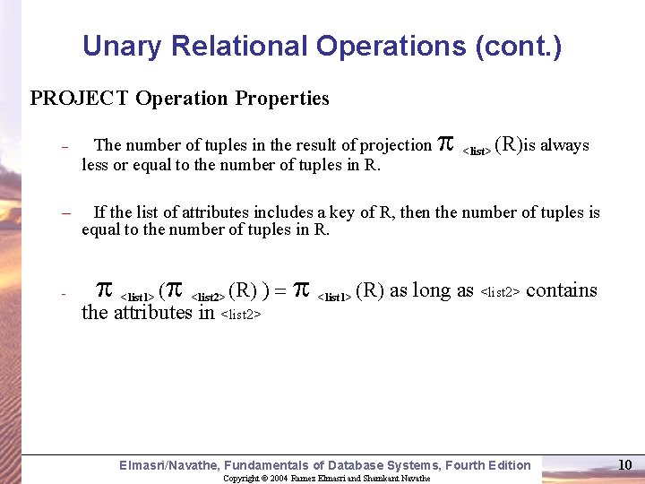 Unary Relational Operations (cont. ) PROJECT Operation Properties (R)is always – The number of