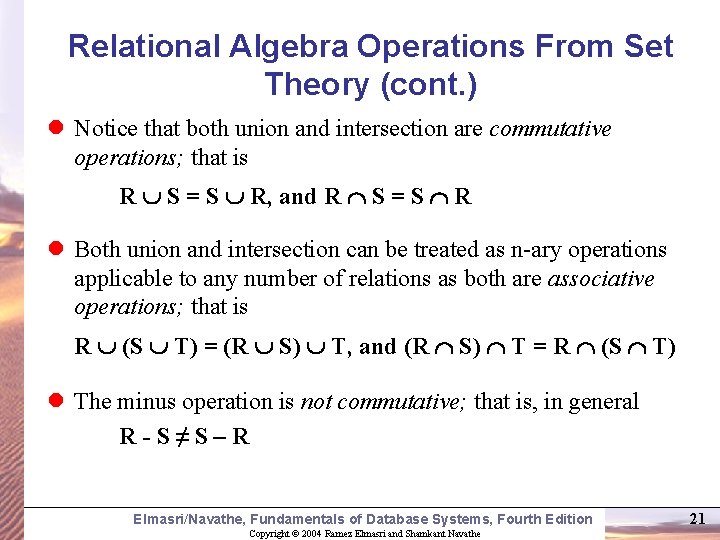 Relational Algebra Operations From Set Theory (cont. ) l Notice that both union and
