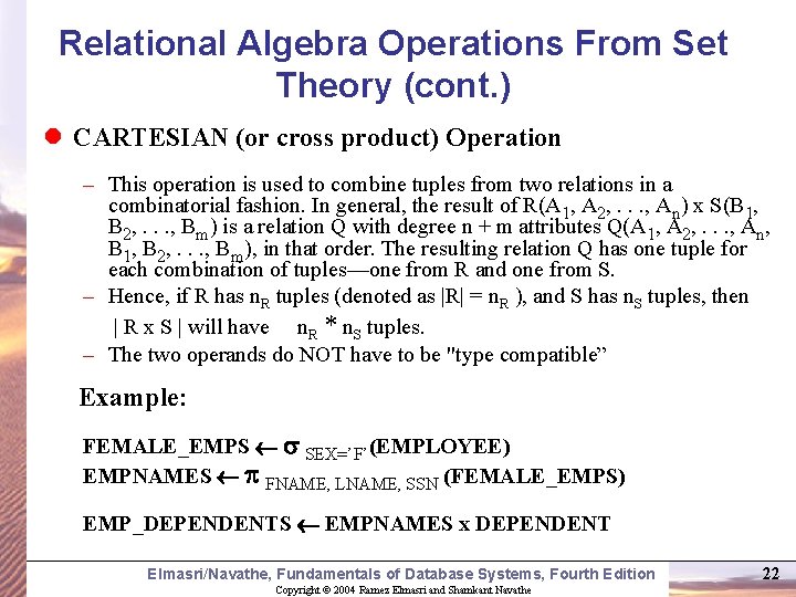 Relational Algebra Operations From Set Theory (cont. ) l CARTESIAN (or cross product) Operation