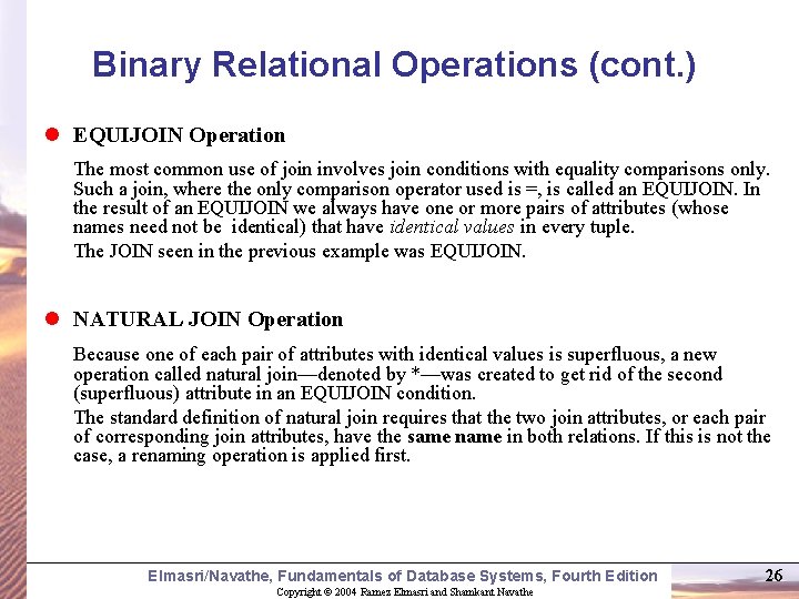 Binary Relational Operations (cont. ) l EQUIJOIN Operation The most common use of join