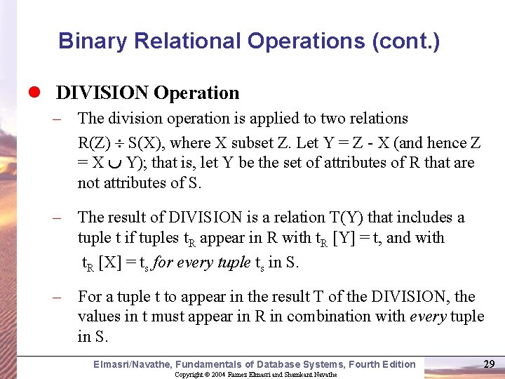 Binary Relational Operations (cont. ) l DIVISION Operation – The division operation is applied