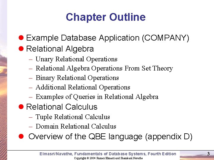 Chapter Outline l Example Database Application (COMPANY) l Relational Algebra – – – Unary
