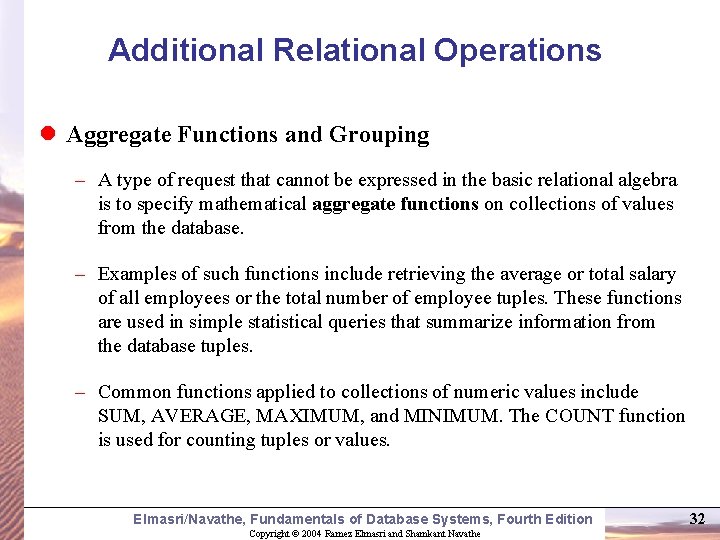 Additional Relational Operations l Aggregate Functions and Grouping – A type of request that