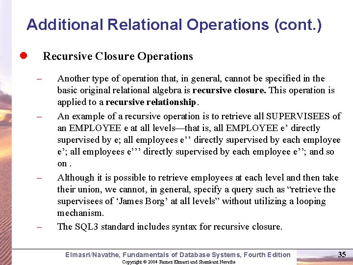Additional Relational Operations (cont. ) l Recursive Closure Operations – – Another type of
