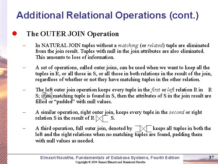 Additional Relational Operations (cont. ) l The OUTER JOIN Operation – In NATURAL JOIN