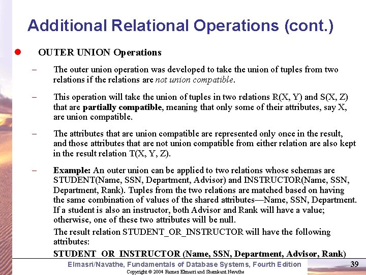 Additional Relational Operations (cont. ) l OUTER UNION Operations – The outer union operation