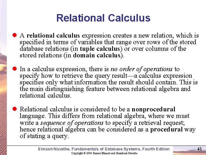 Relational Calculus l A relational calculus expression creates a new relation, which is specified