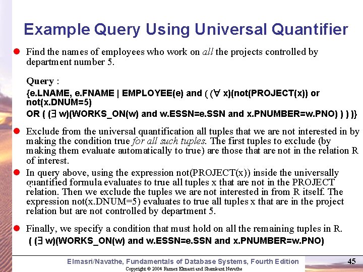 Example Query Using Universal Quantifier l Find the names of employees who work on
