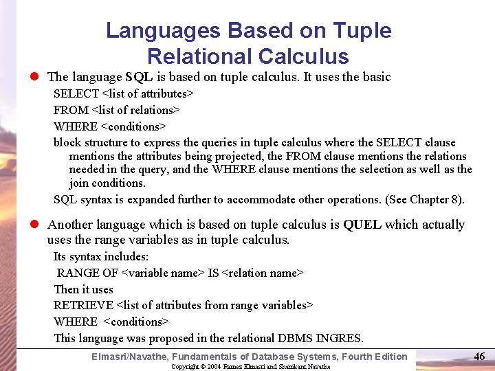 Languages Based on Tuple Relational Calculus l The language SQL is based on tuple