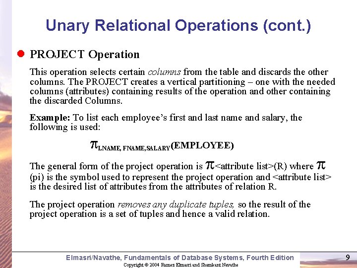 Unary Relational Operations (cont. ) l PROJECT Operation This operation selects certain columns from