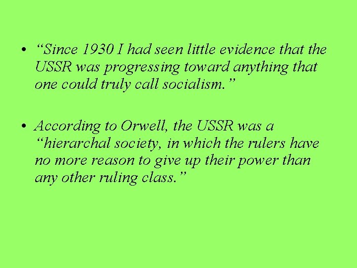  • “Since 1930 I had seen little evidence that the USSR was progressing