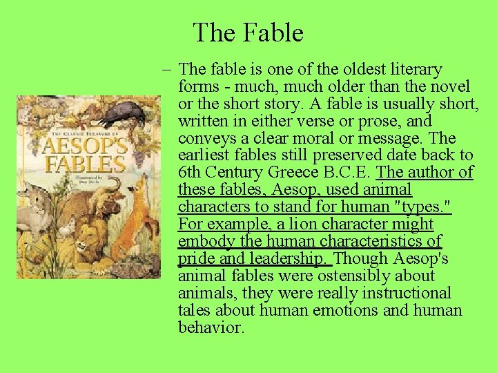 The Fable – The fable is one of the oldest literary forms - much,