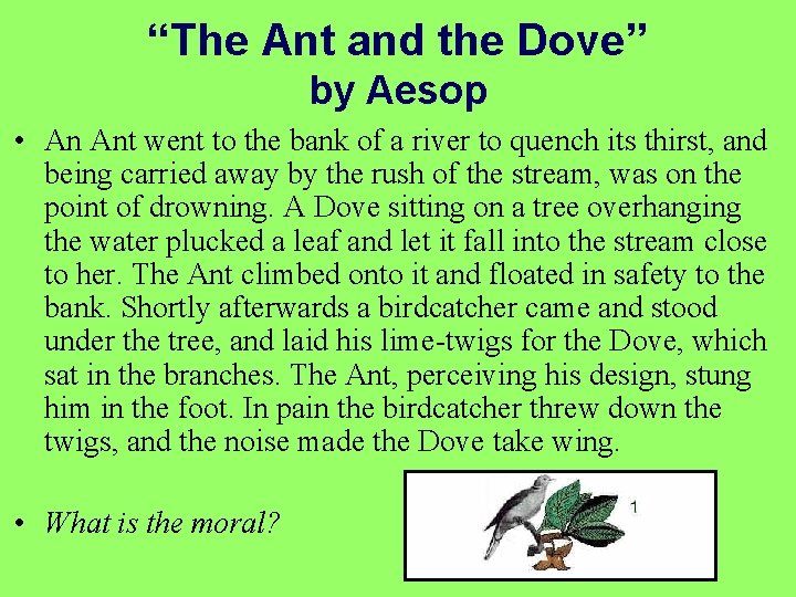 “The Ant and the Dove” by Aesop • An Ant went to the bank