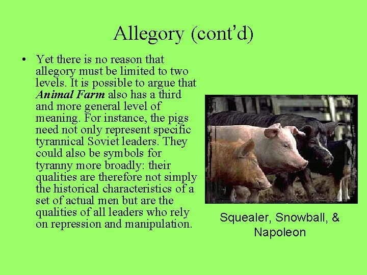 Allegory (cont’d) • Yet there is no reason that allegory must be limited to