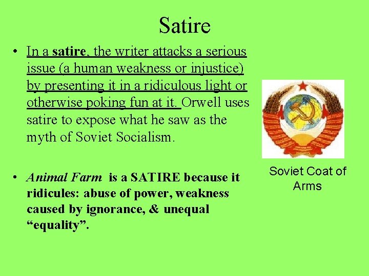 Satire • In a satire, the writer attacks a serious issue (a human weakness