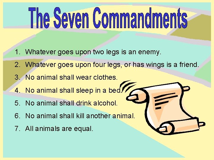 1. Whatever goes upon two legs is an enemy. 2. Whatever goes upon four