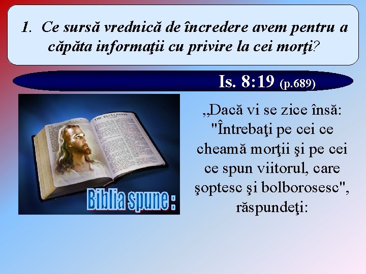 1. Ce sursă vrednică de încredere avem pentru a căpăta informaţii cu privire la