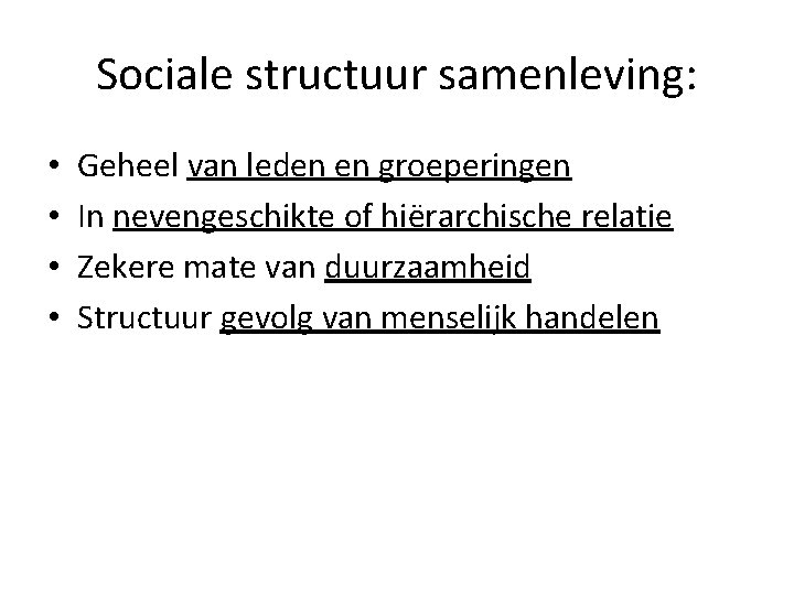 Sociale structuur samenleving: • • Geheel van leden en groeperingen In nevengeschikte of hiërarchische