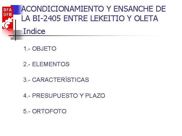 ACONDICIONAMIENTO Y ENSANCHE DE LA BI-2405 ENTRE LEKEITIO Y OLETA Indice 1. - OBJETO