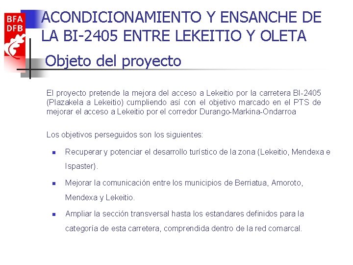 ACONDICIONAMIENTO Y ENSANCHE DE LA BI-2405 ENTRE LEKEITIO Y OLETA Objeto del proyecto El