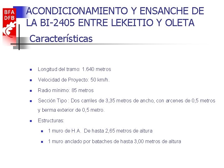 ACONDICIONAMIENTO Y ENSANCHE DE LA BI-2405 ENTRE LEKEITIO Y OLETA Características n Longitud del