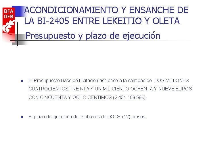 ACONDICIONAMIENTO Y ENSANCHE DE LA BI-2405 ENTRE LEKEITIO Y OLETA Presupuesto y plazo de