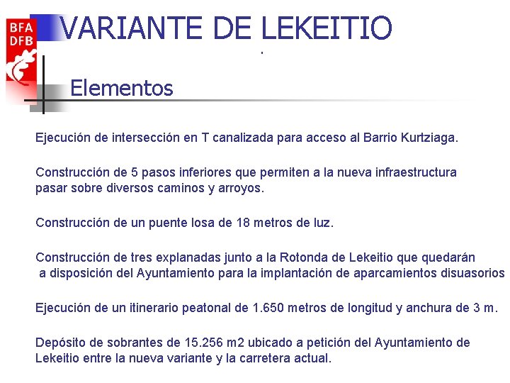 VARIANTE DE. LEKEITIO Elementos Ejecución de intersección en T canalizada para acceso al Barrio