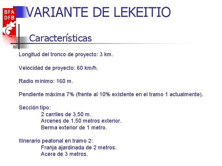 VARIANTE DE LEKEITIO Características Longitud del tronco de proyecto: 3 km. Velocidad de proyecto: