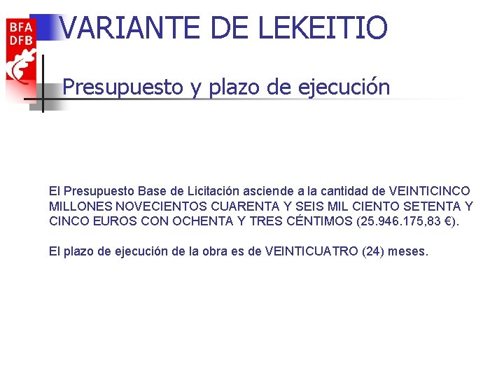 VARIANTE DE LEKEITIO Presupuesto y plazo de ejecución El Presupuesto Base de Licitación asciende