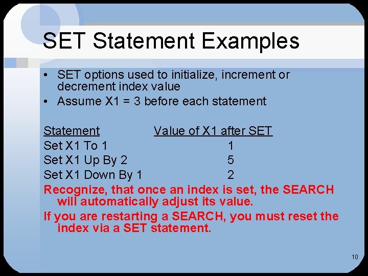 SET Statement Examples • SET options used to initialize, increment or decrement index value SET Statement Examples • SET options used to initialize, increment or decrement index value
