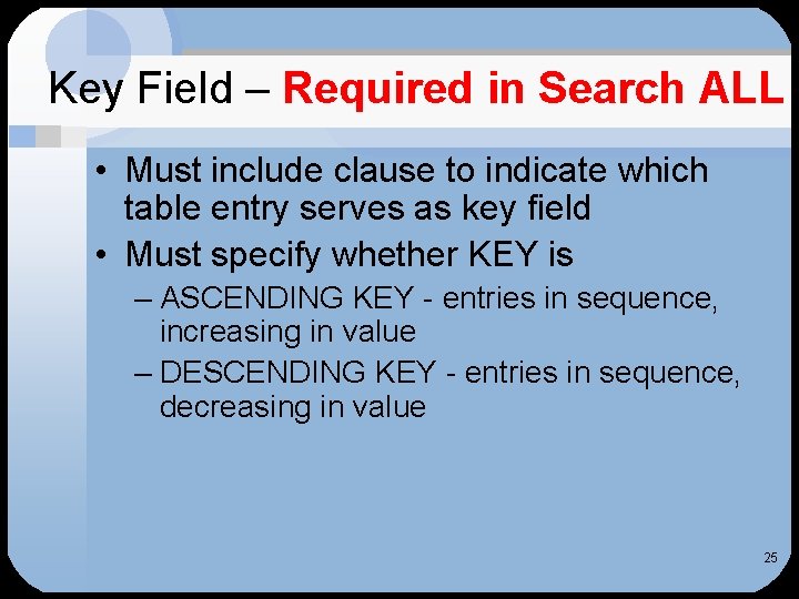Key Field – Required in Search ALL • Must include clause to indicate which Key Field – Required in Search ALL • Must include clause to indicate which