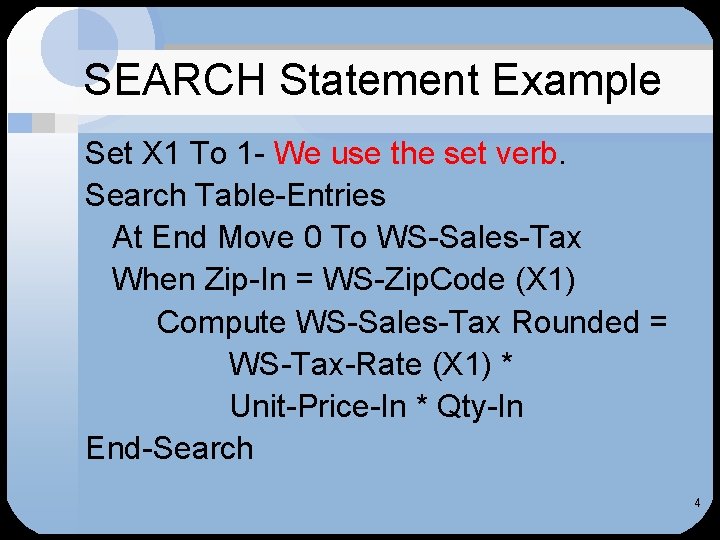SEARCH Statement Example Set X 1 To 1 - We use the set verb. SEARCH Statement Example Set X 1 To 1 - We use the set verb.