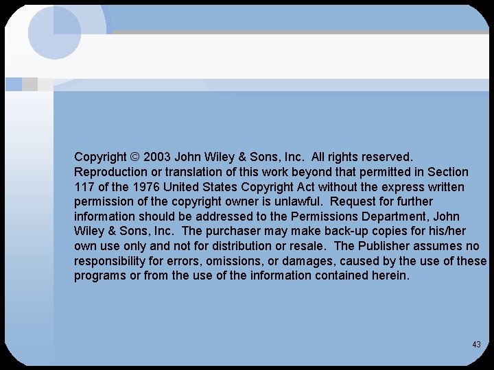 Copyright © 2003 John Wiley & Sons, Inc. All rights reserved. Reproduction or translation Copyright © 2003 John Wiley & Sons, Inc. All rights reserved. Reproduction or translation