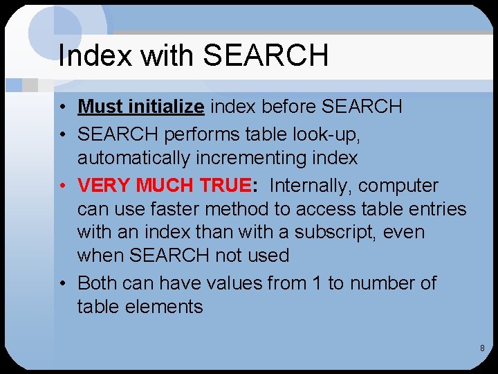 Index with SEARCH • Must initialize index before SEARCH • SEARCH performs table look-up, Index with SEARCH • Must initialize index before SEARCH • SEARCH performs table look-up,