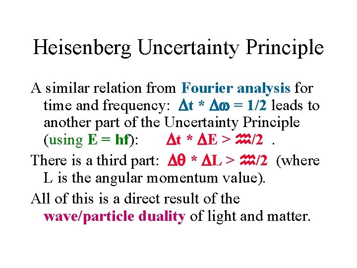 Heisenberg Uncertainty Principle A similar relation from Fourier analysis for time and frequency: t