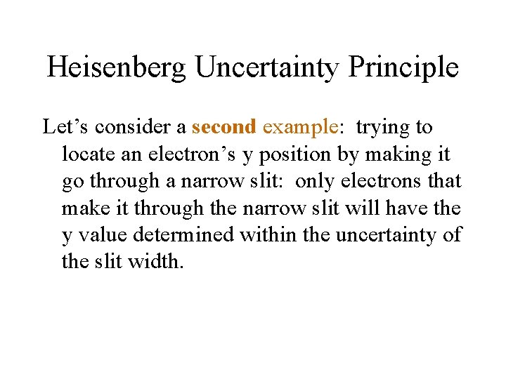 Heisenberg Uncertainty Principle Let’s consider a second example: trying to locate an electron’s y