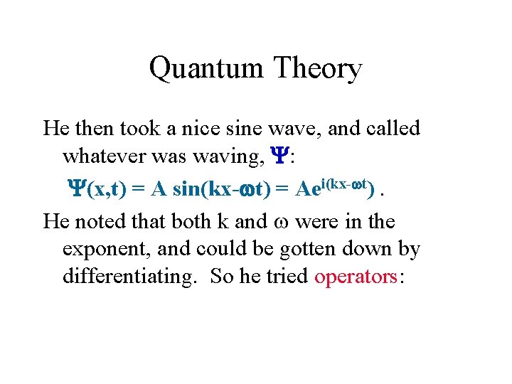 Quantum Theory He then took a nice sine wave, and called whatever was waving,