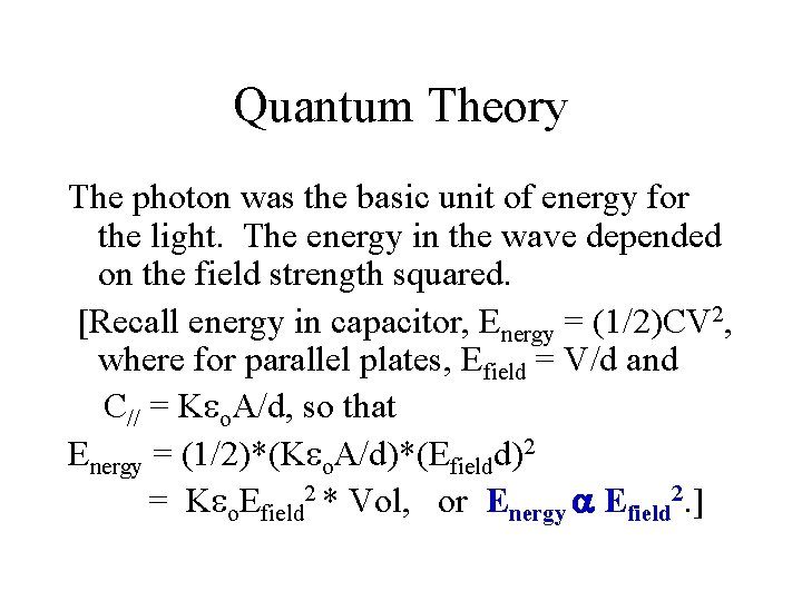 Quantum Theory The photon was the basic unit of energy for the light. The