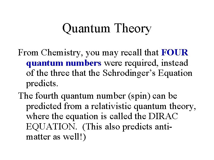 Quantum Theory From Chemistry, you may recall that FOUR quantum numbers were required, instead