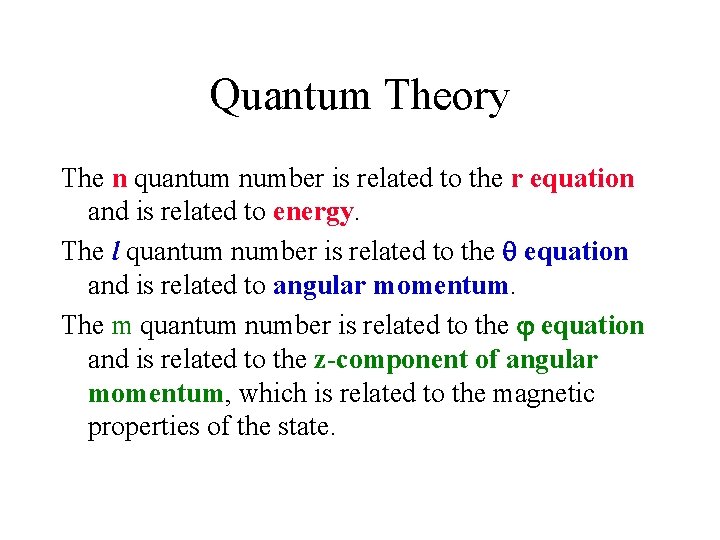 Quantum Theory The n quantum number is related to the r equation and is