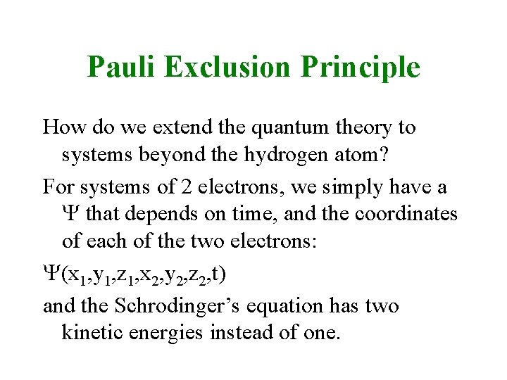 Pauli Exclusion Principle How do we extend the quantum theory to systems beyond the