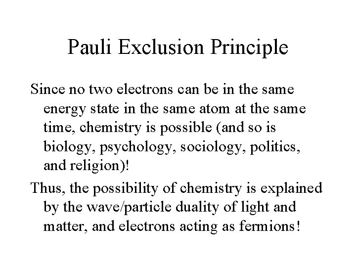 Pauli Exclusion Principle Since no two electrons can be in the same energy state