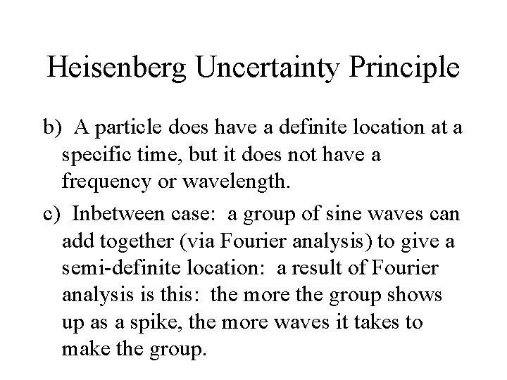 Heisenberg Uncertainty Principle b) A particle does have a definite location at a specific