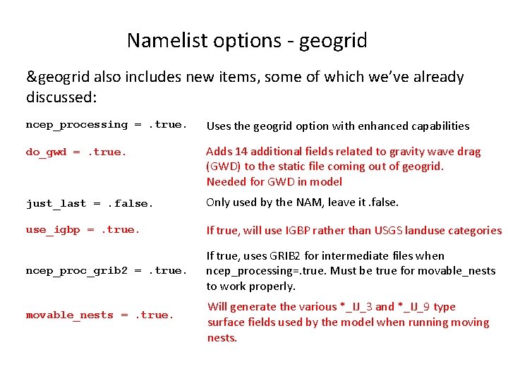 Namelist options - geogrid &geogrid also includes new items, some of which we’ve already
