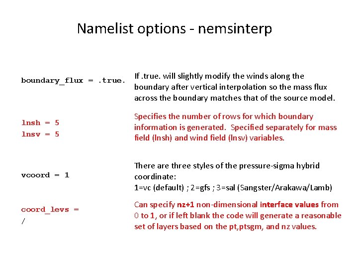 Namelist options - nemsinterp boundary_flux =. true. If. true. will slightly modify the winds