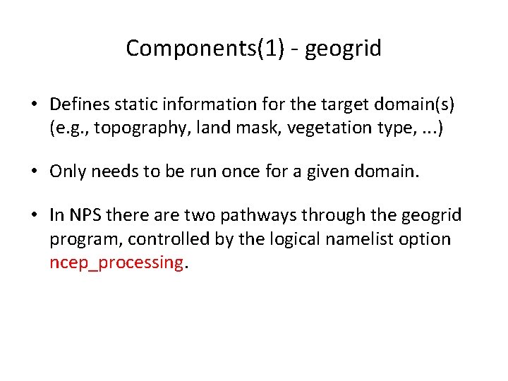 Components(1) - geogrid • Defines static information for the target domain(s) (e. g. ,